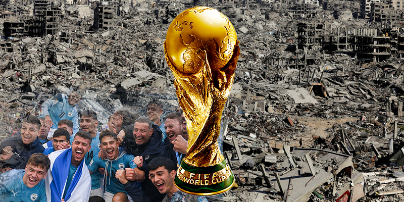 FIFA & UEFA: Ban Israel from the World Cup!